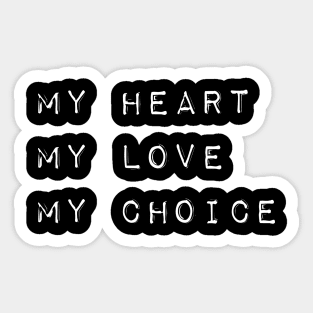 LGBT Gay Pride - My Heart, My Love, My Choice Sticker